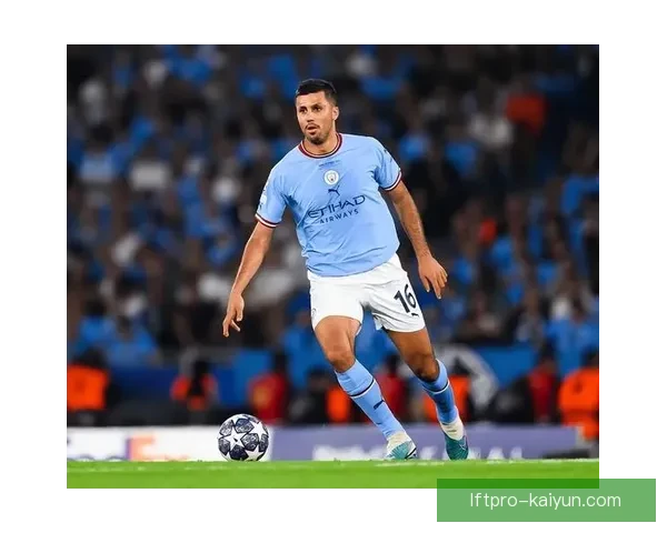 罗德里：低调的幕后英雄，本赛季表现稳健持续提升